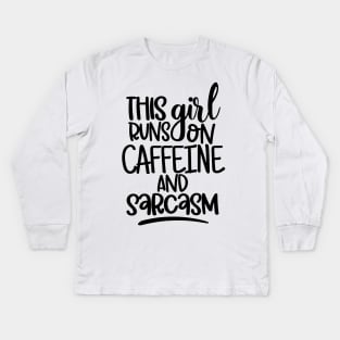 This Girl Runs On Caffeine and Sarcasm. Sarcastic Coffee Lover Quote. Kids Long Sleeve T-Shirt